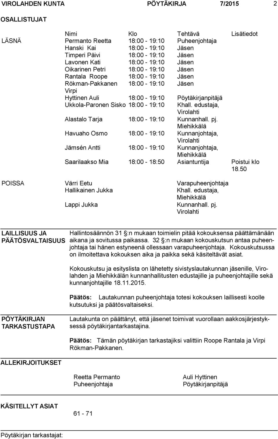 18:00-19:10 Khall. edustaja, Virolahti Alastalo Tarja 18:00-19:10 Kunnanhall. pj.