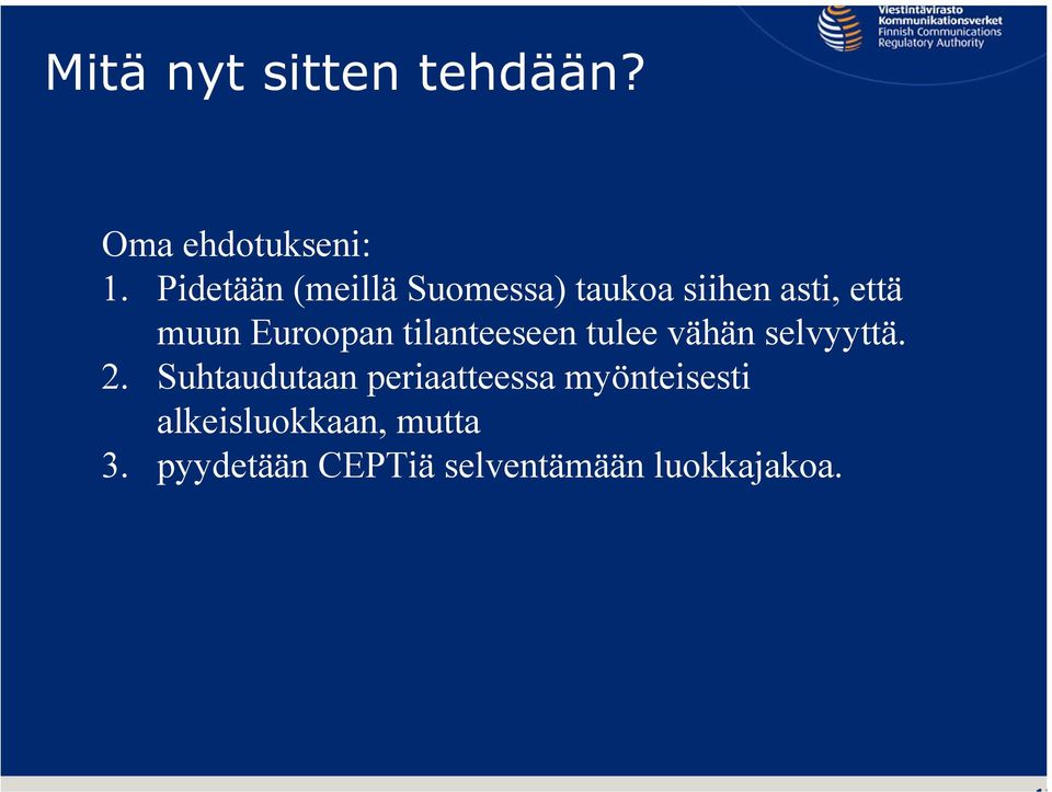 Euroopan tilanteeseen tulee vähän selvyyttä. 2.