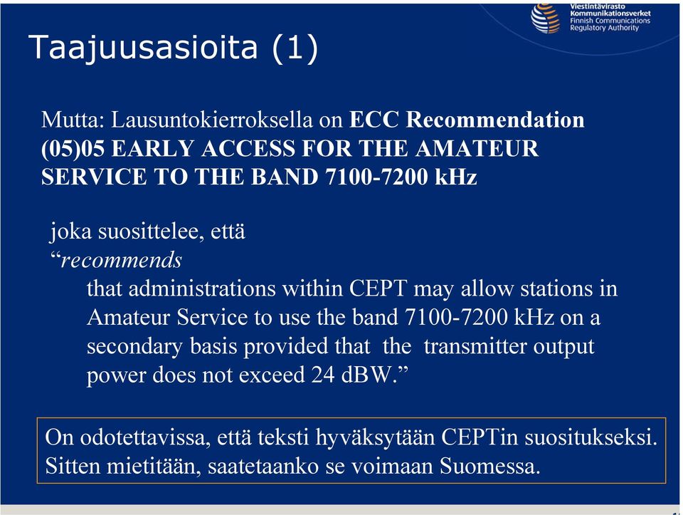 Amateur Service to use the band 7100-7200 khz on a secondary basis provided that the transmitter output power does not