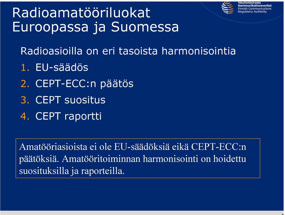 CEPT raportti Amatööriasioista ei ole EU-säädöksiä eikä CEPT-ECC:n