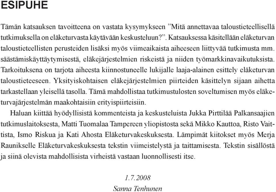 säästämiskäyttäytymisestä, eläkejärjestelmien riskeistä ja niiden työmarkkinavaikutuksista.