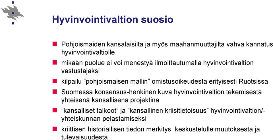 konsensus-henkinen kuva hyvinvointivaltion tekemisestä yhteisenä kansallisena projektina kansalliset talkoot ja kansallinen