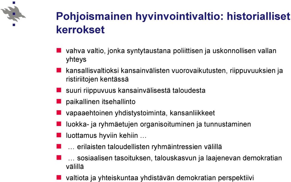 itsehallinto vapaaehtoinen yhdistystoiminta, kansanliikkeet luokka- ja ryhmäetujen organisoituminen ja tunnustaminen luottamus hyviin kehiin erilaisten
