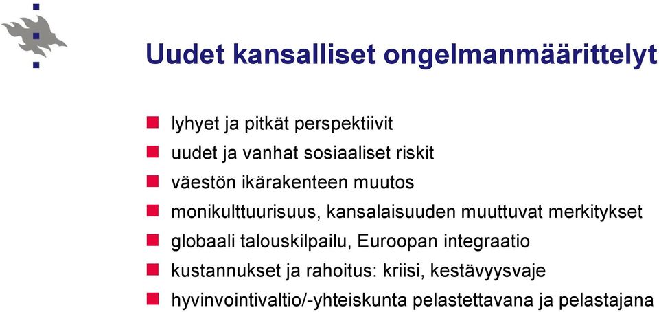 muuttuvat merkitykset globaali talouskilpailu, Euroopan integraatio kustannukset ja
