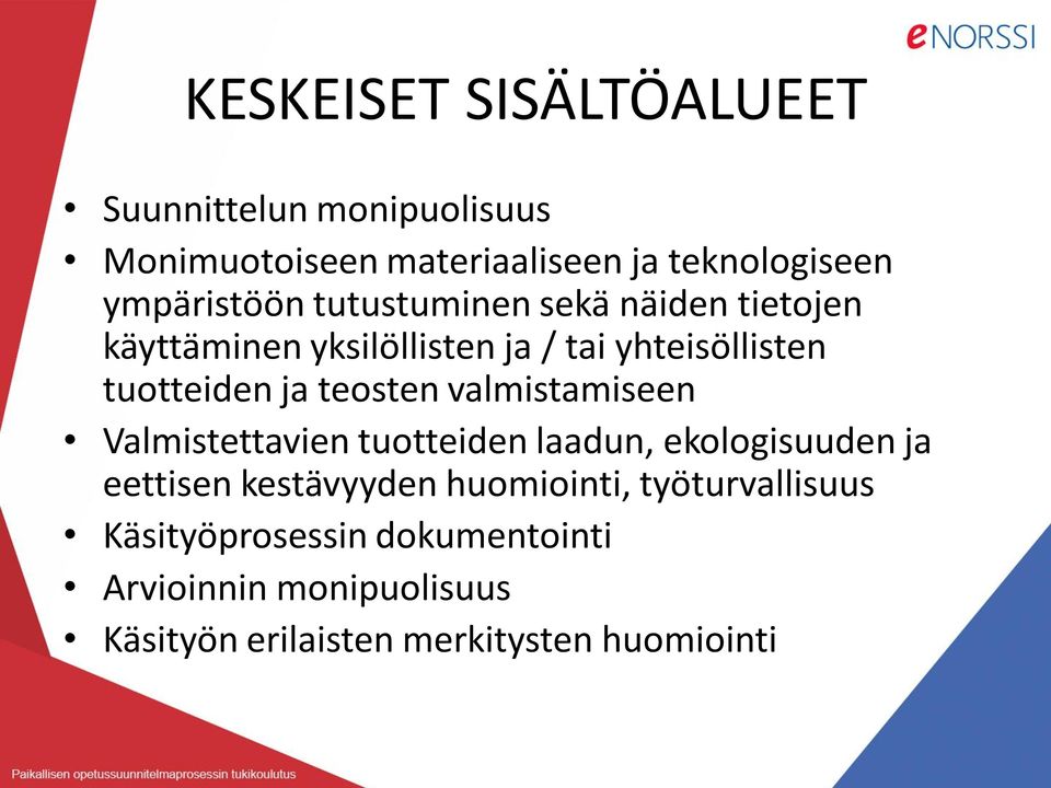 ja teosten valmistamiseen Valmistettavien tuotteiden laadun, ekologisuuden ja eettisen kestävyyden