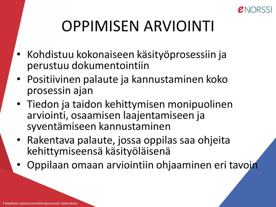 monipuolinen arviointi, osaamisen laajentamiseen ja syventämiseen kannustaminen Rakentava