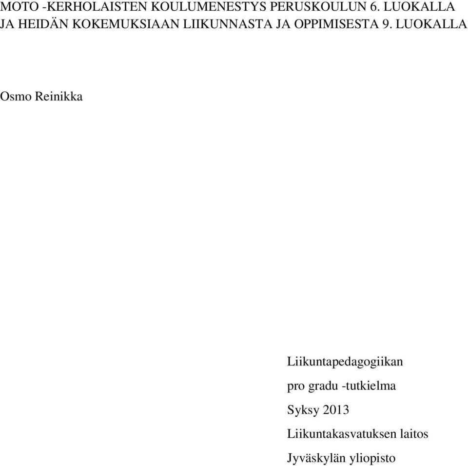 9. LUOKALLA Osmo Reinikka Liikuntapedagogiikan pro gradu