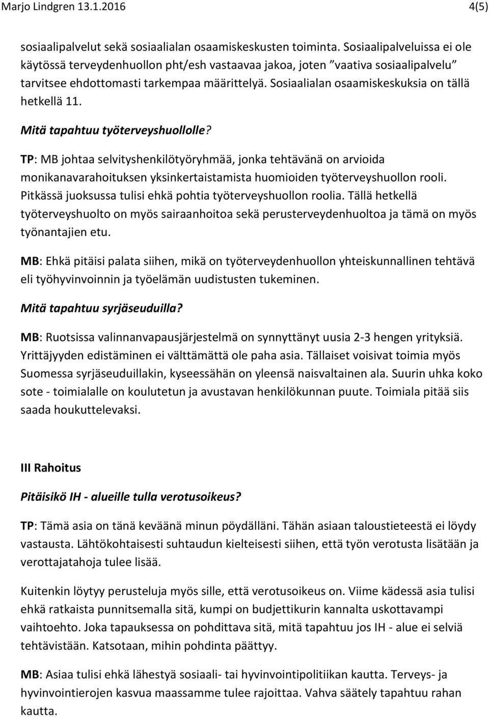 Sosiaalialan osaamiskeskuksia on tällä hetkellä 11. Mitä tapahtuu työterveyshuollolle?