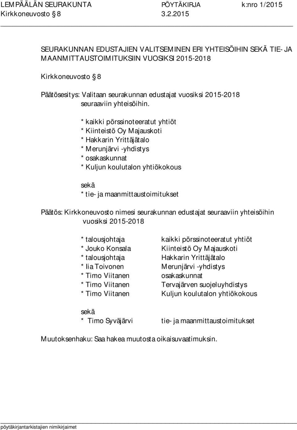 seuraaviin yhteisöihin.