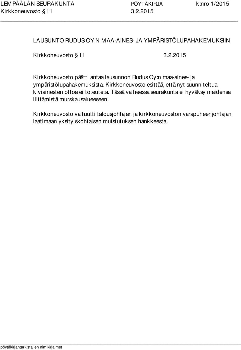 Tässä vaiheessa seurakunta ei hyväksy maidensa liittämistä murskausalueeseen.