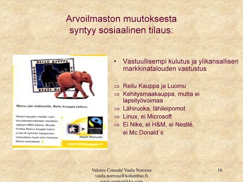 Luomu Kehitysmaakauppa, mutta ei lapsityövoimaa Lähiruoka,