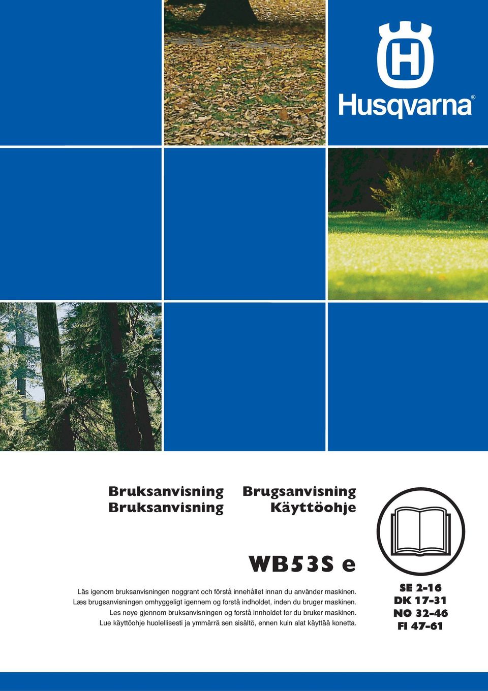 Læs brugsanvisningen omhyggeligt igennem og forstå indholdet, inden du bruger maskinen.