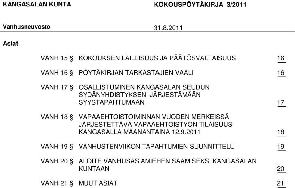 OSALLISTUMINEN KANGASALAN SEUDUN SYDÄNYHDISTYKSEN JÄRJESTÄMÄÄN SYYSTAPAHTUMAAN 17 VANH 18 VAPAAEHTOISTOIMINNAN