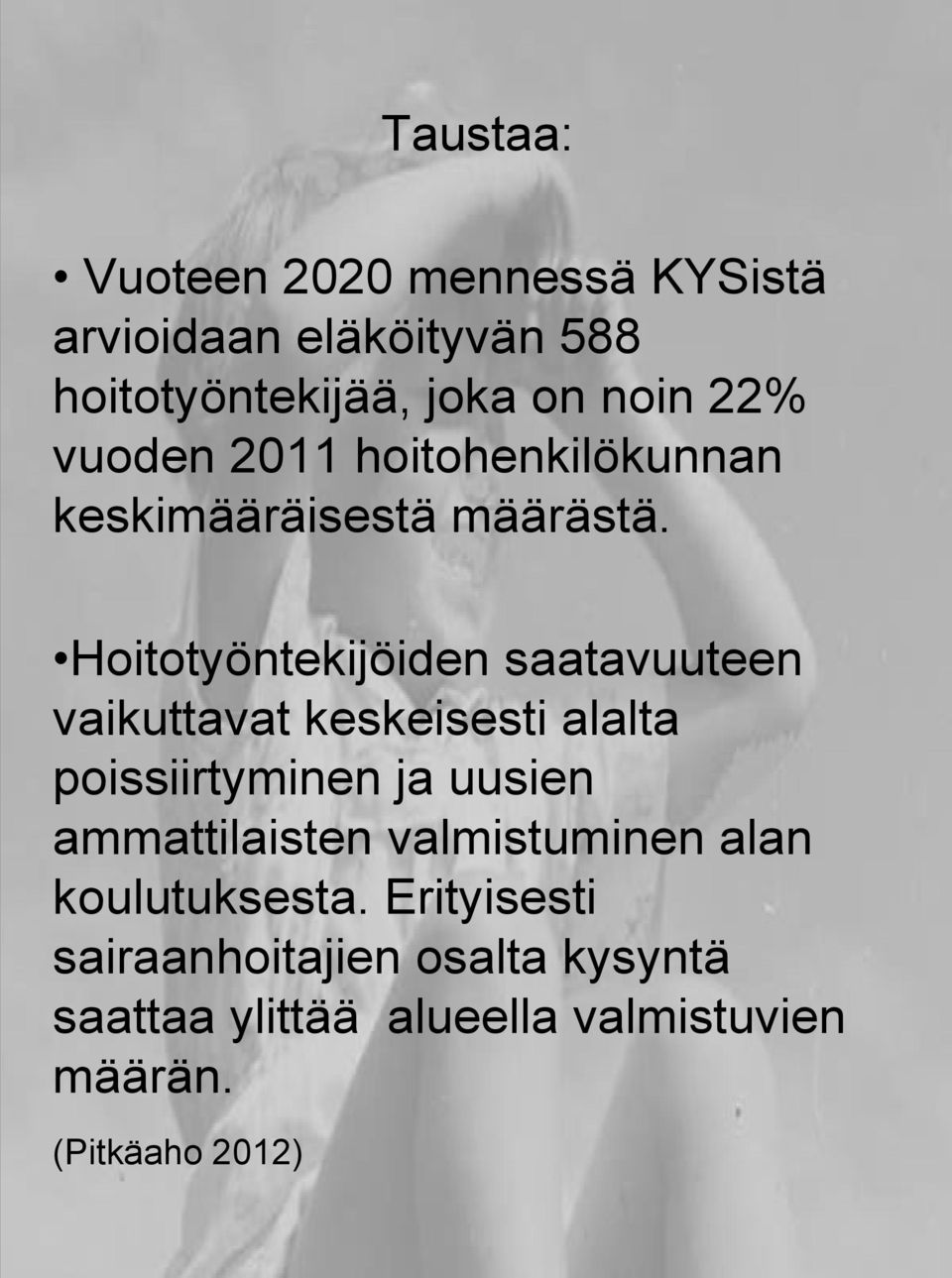 Hoitotyöntekijöiden saatavuuteen vaikuttavat keskeisesti alalta poissiirtyminen ja uusien