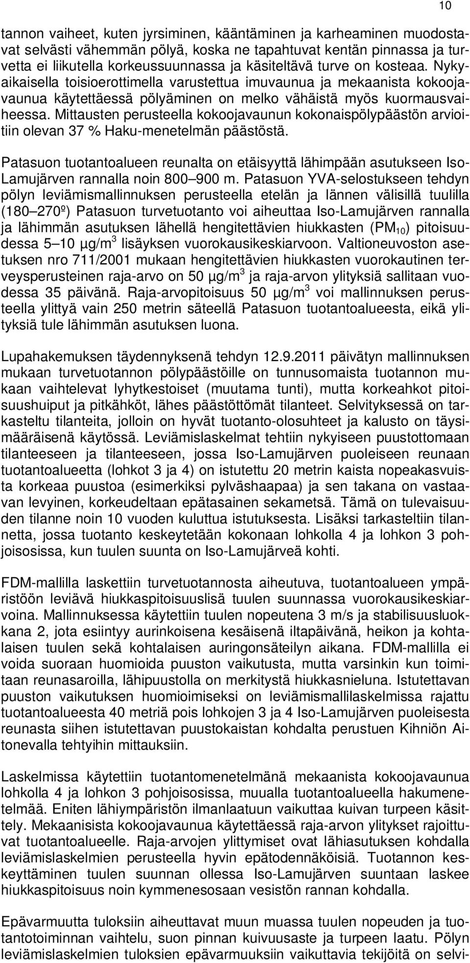 Mittausten perusteella kokoojavaunun kokonaispölypäästön arvioitiin olevan 37 % Haku-menetelmän päästöstä.