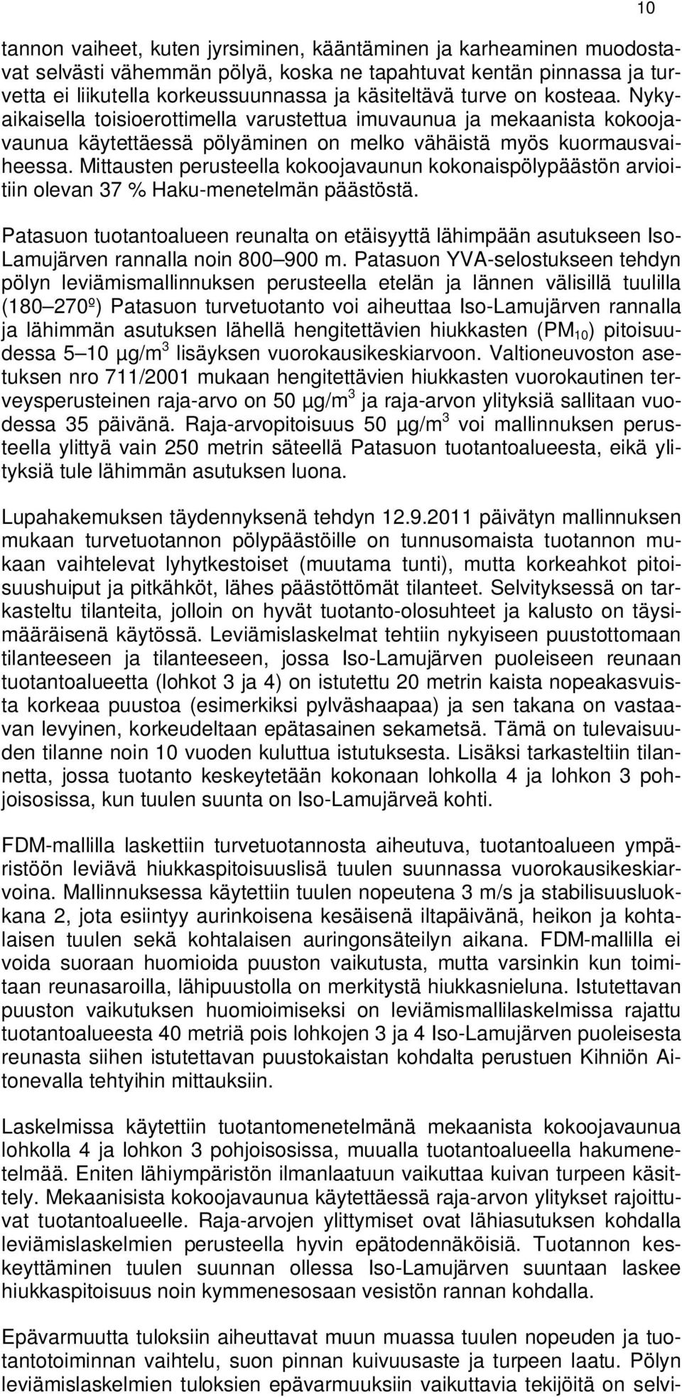 Mittausten perusteella kokoojavaunun kokonaispölypäästön arvioitiin olevan 37 % Haku-menetelmän päästöstä.