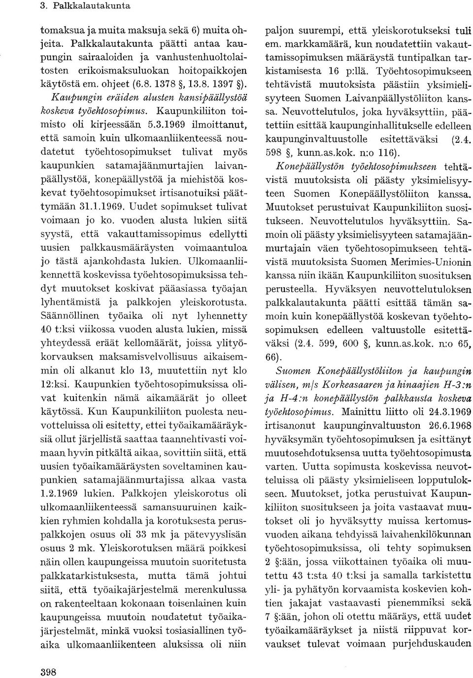 7 ). Kaupungin eräiden alusten kansipäällystöä koskeva työehtosopimus. Kaupunkiliiton toimisto oli kirjeessään 5.3.