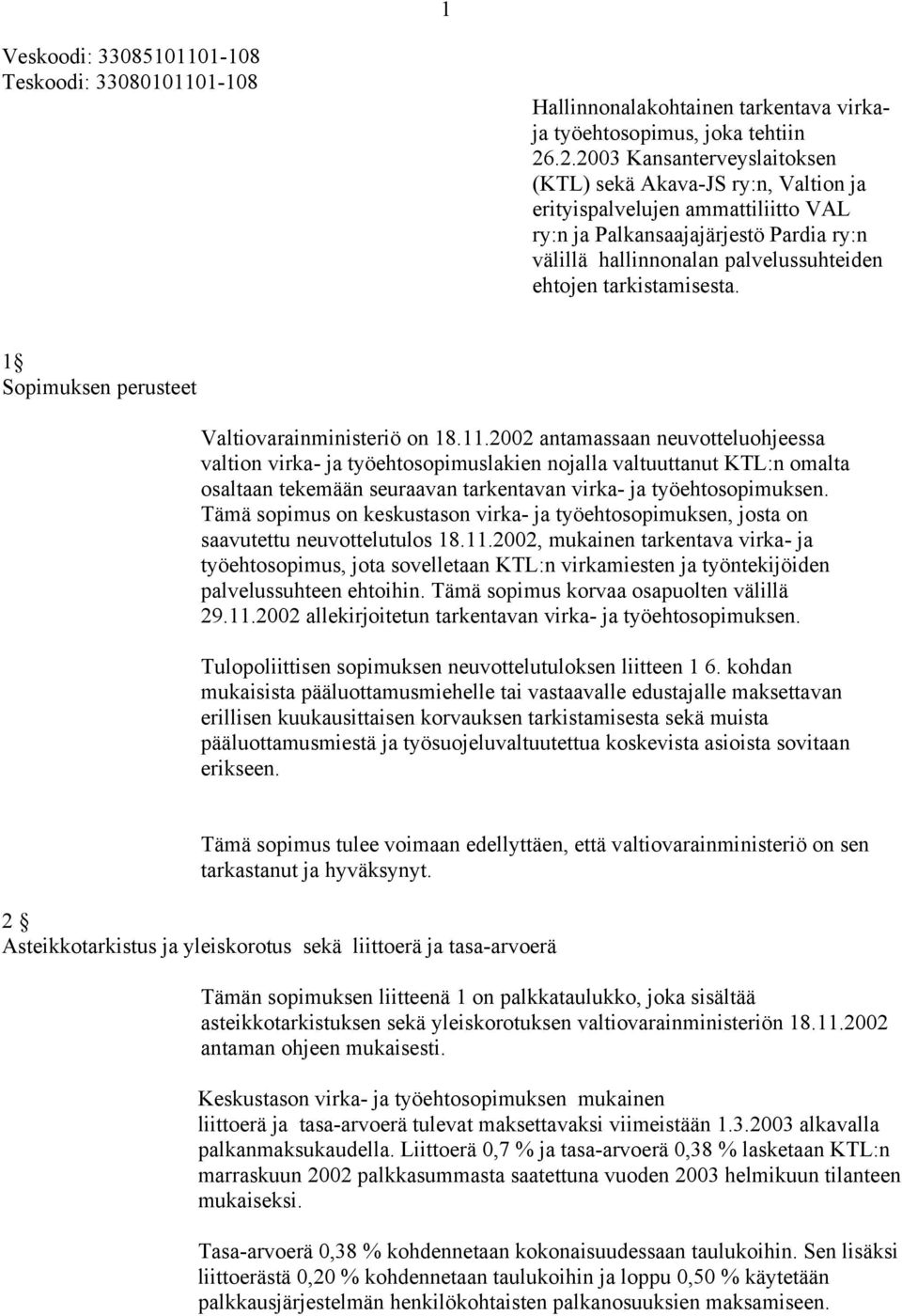 tarkistamisesta. 1 Sopimuksen perusteet Valtiovarainministeriö on 18.11.