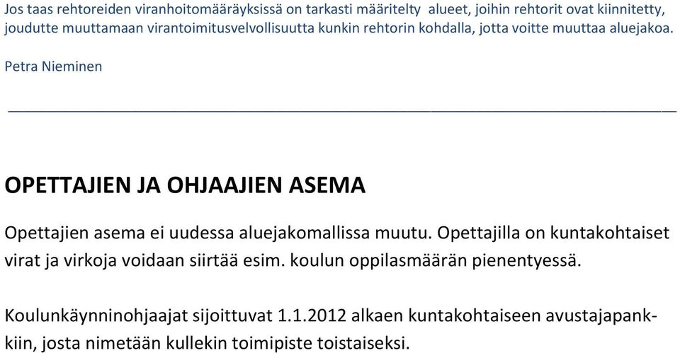 Petra Nieminen OPETTAJIEN JA OHJAAJIEN ASEMA Opettajien asema ei uudessa aluejakomallissa muutu.