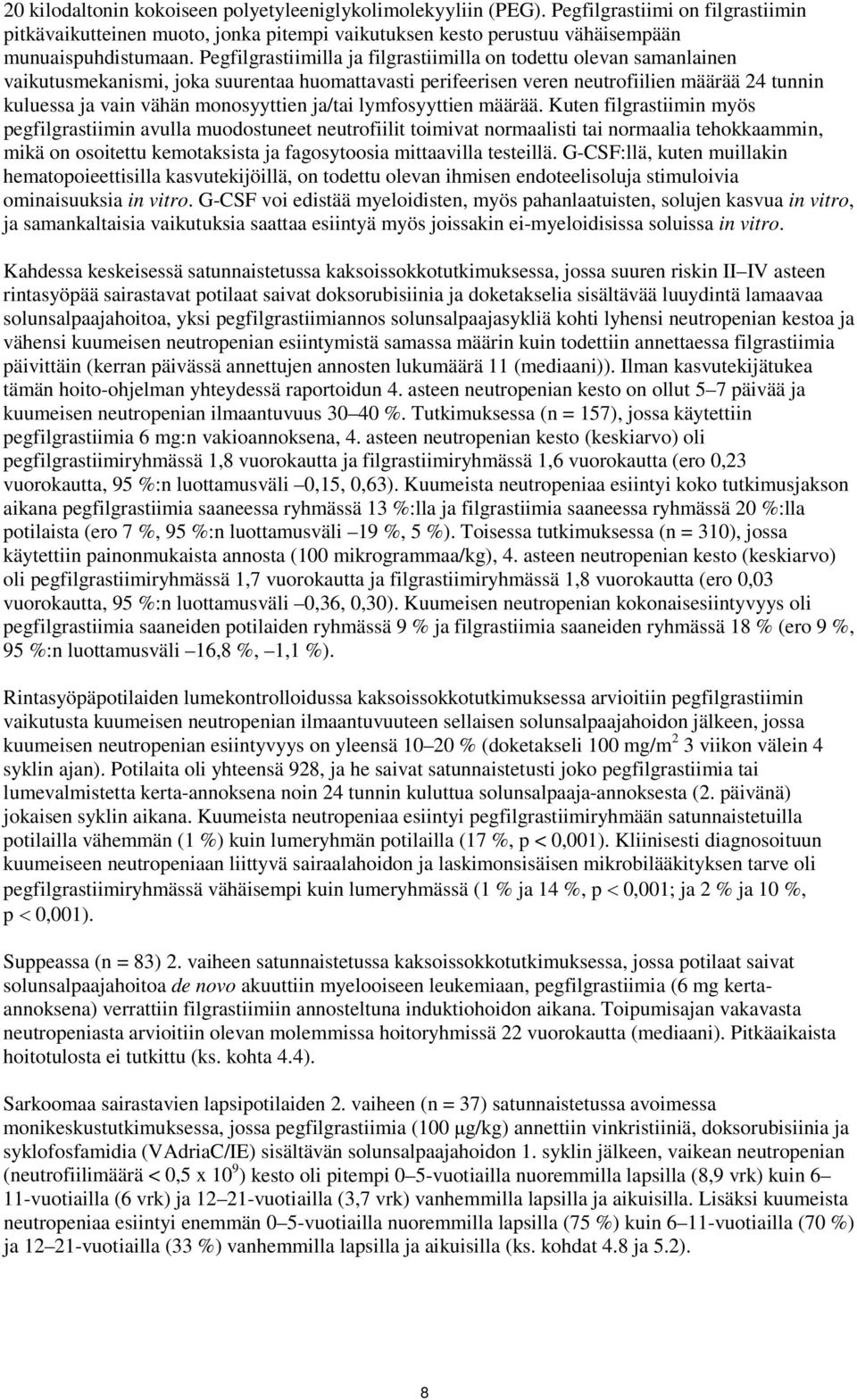 monosyyttien ja/tai lymfosyyttien määrää.