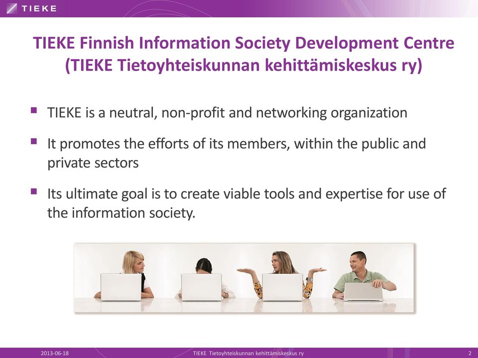 members, within the public and private sectors Its ultimate goal is to create viable tools and