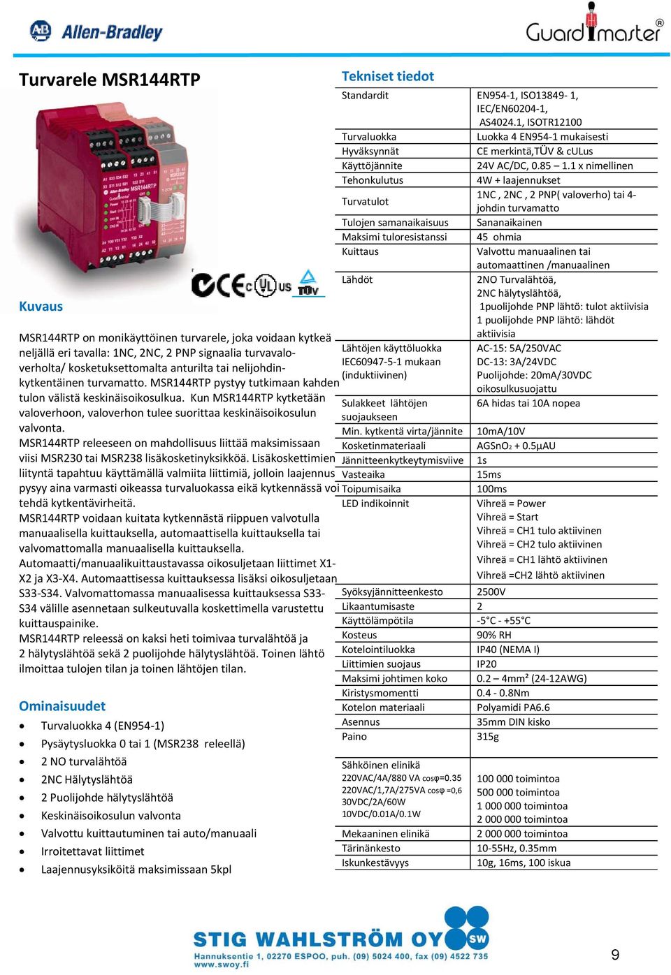 MSR144RTP releeseen on mahdollisuus liittää maksimissaan viisi MSR230 tai MSR238 lisäkosketinyksikköä.