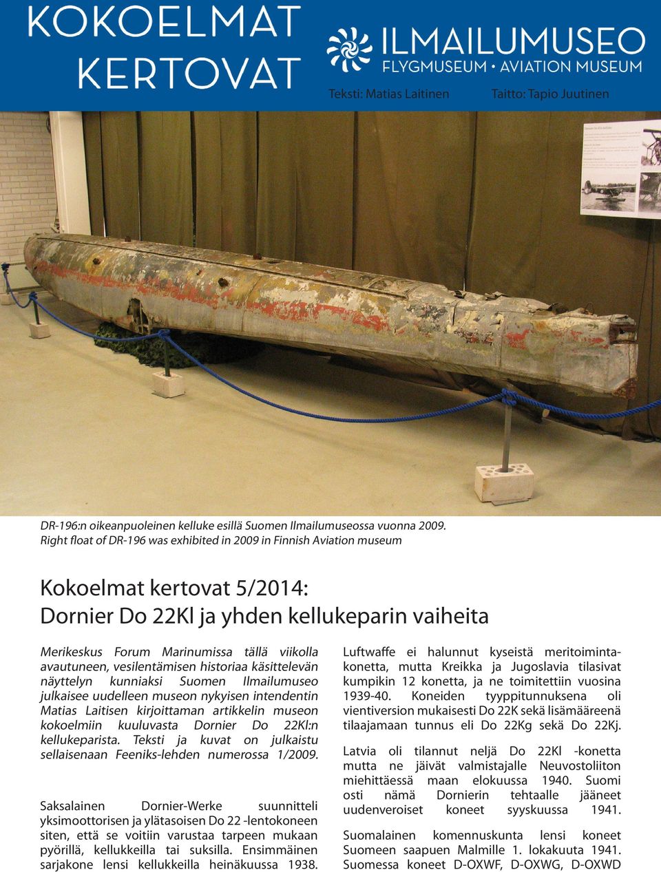 avautuneen, vesilentämisen historiaa käsittelevän näyttelyn kunniaksi Suomen Ilmailumuseo julkaisee uudelleen museon nykyisen intendentin Matias Laitisen kirjoittaman artikkelin museon kokoelmiin