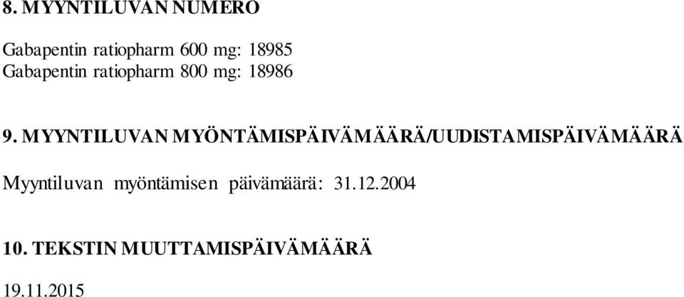 MYYNTILUVAN MYÖNTÄMISPÄIVÄMÄÄRÄ/UUDISTAMISPÄIVÄMÄÄRÄ