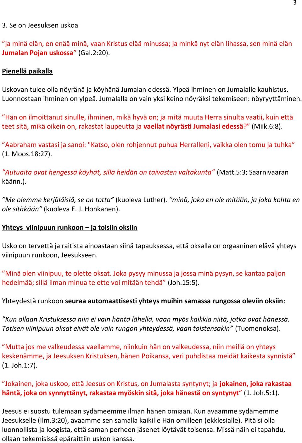 Jumalalla on vain yksi keino nöyräksi tekemiseen: nöyryyttäminen.