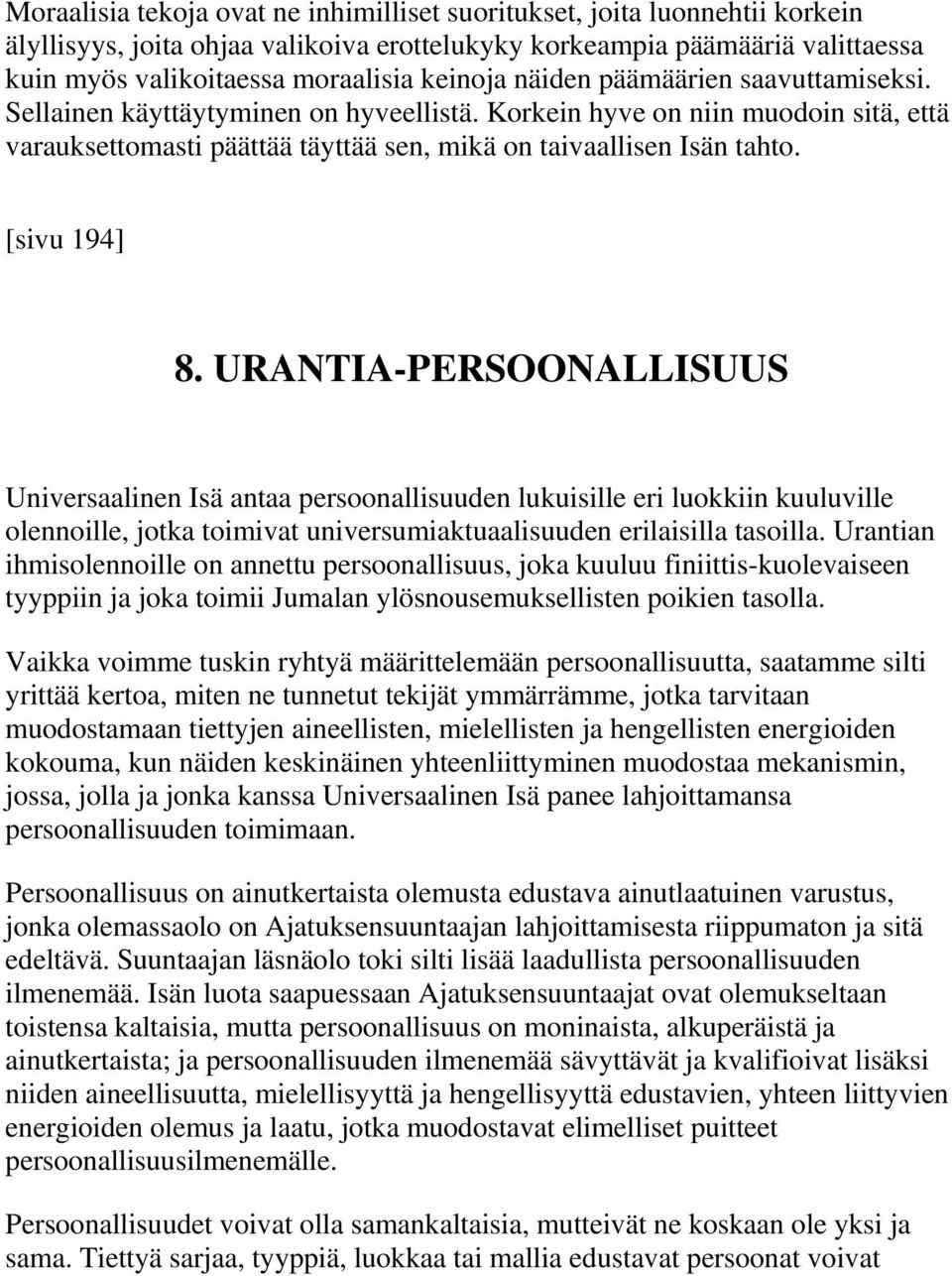 URANTIA-PERSOONALLISUUS Universaalinen Isä antaa persoonallisuuden lukuisille eri luokkiin kuuluville olennoille, jotka toimivat universumiaktuaalisuuden erilaisilla tasoilla.