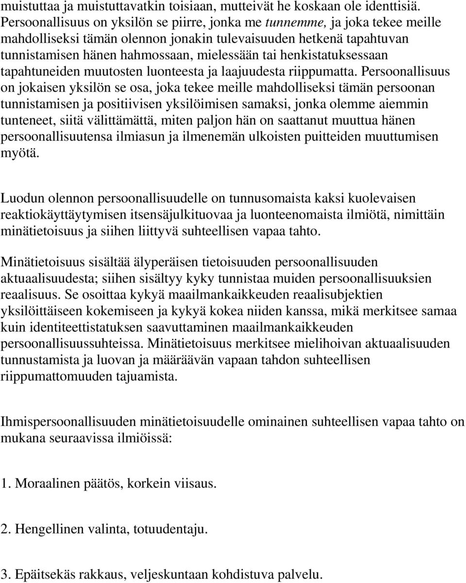 henkistatuksessaan tapahtuneiden muutosten luonteesta ja laajuudesta riippumatta.