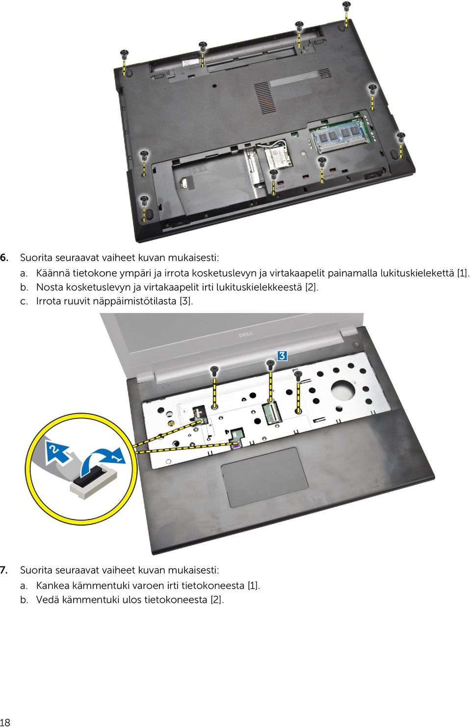 Nosta kosketuslevyn ja virtakaapelit irti lukituskielekkeestä [2]. c.