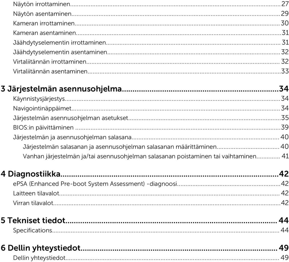 ..39 Järjestelmän ja asennusohjelman salasana... 40 Järjestelmän salasanan ja asennusohjelman salasanan määrittäminen.