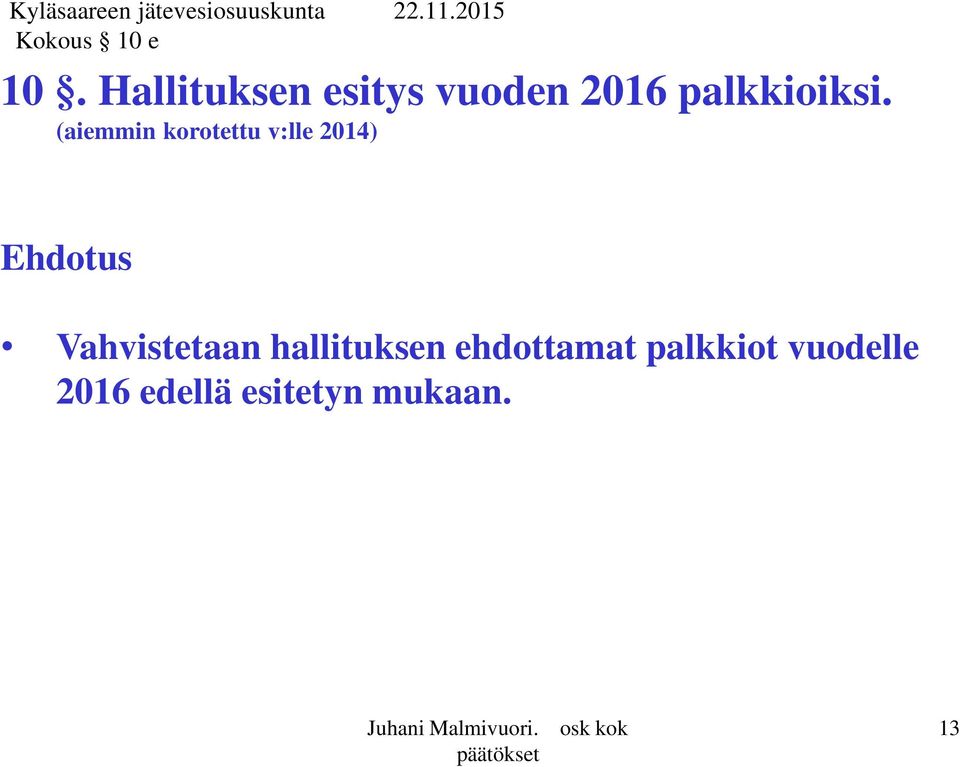 (aiemmin korotettu v:lle 2014) Ehdotus