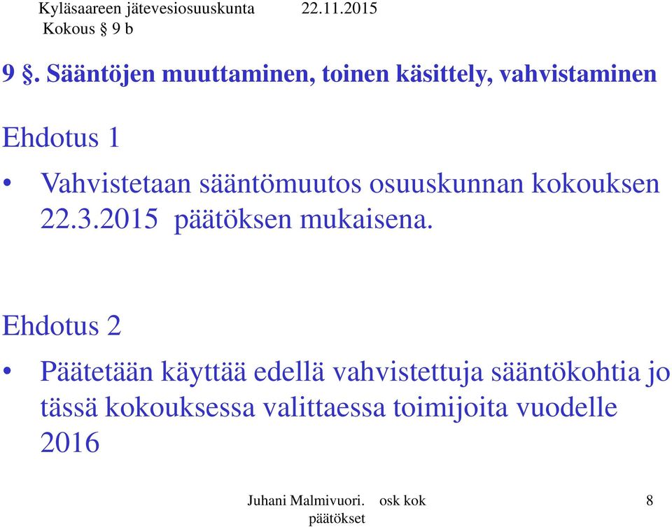 Vahvistetaan sääntömuutos osuuskunnan kokouksen 22.3.