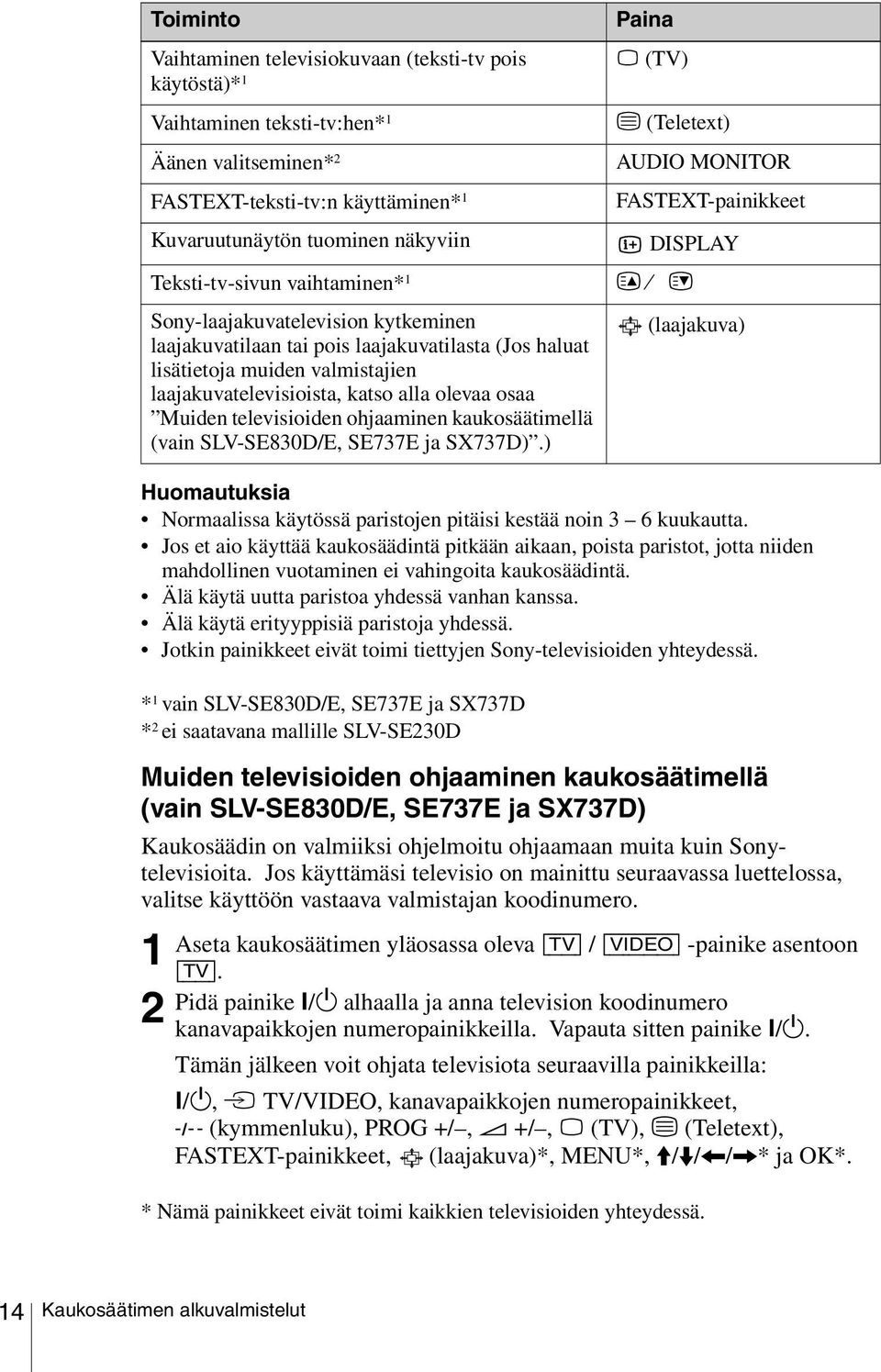 lisätietoja muiden valmistajien laajakuvatelevisioista, katso alla olevaa osaa Muiden televisioiden ohjaaminen kaukosäätimellä (vain SLV-SE830D/E, SE737E ja SX737D).