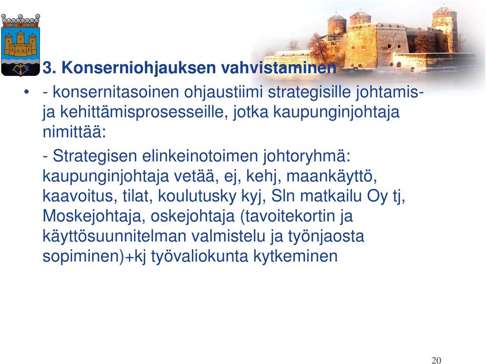 kaupunginjohtaja vetää, ej, kehj, maankäyttö, kaavoitus, tilat, koulutusky kyj, Sln matkailu Oy tj,