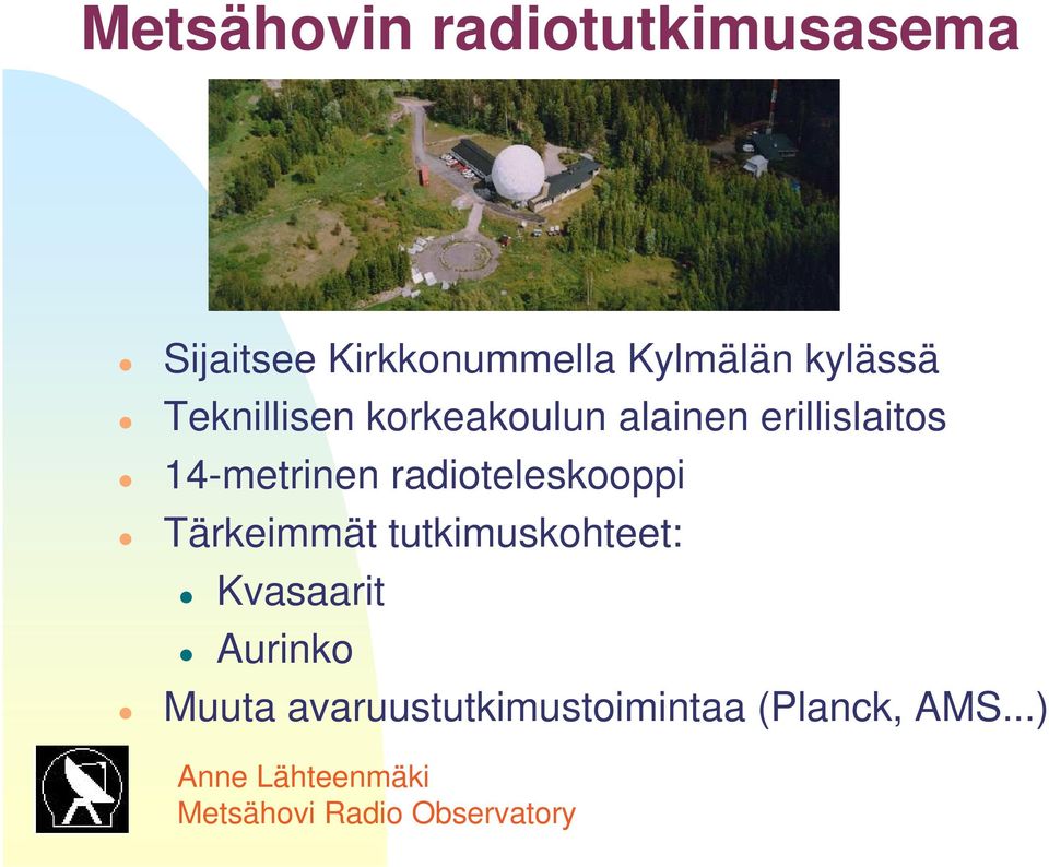 erillislaitos 14-metrinen radioteleskooppi Tärkeimmät