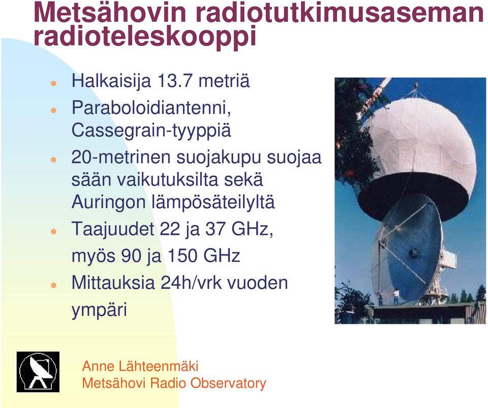 suojakupu suojaa sään vaikutuksilta sekä Auringon lämpösäteilyltä