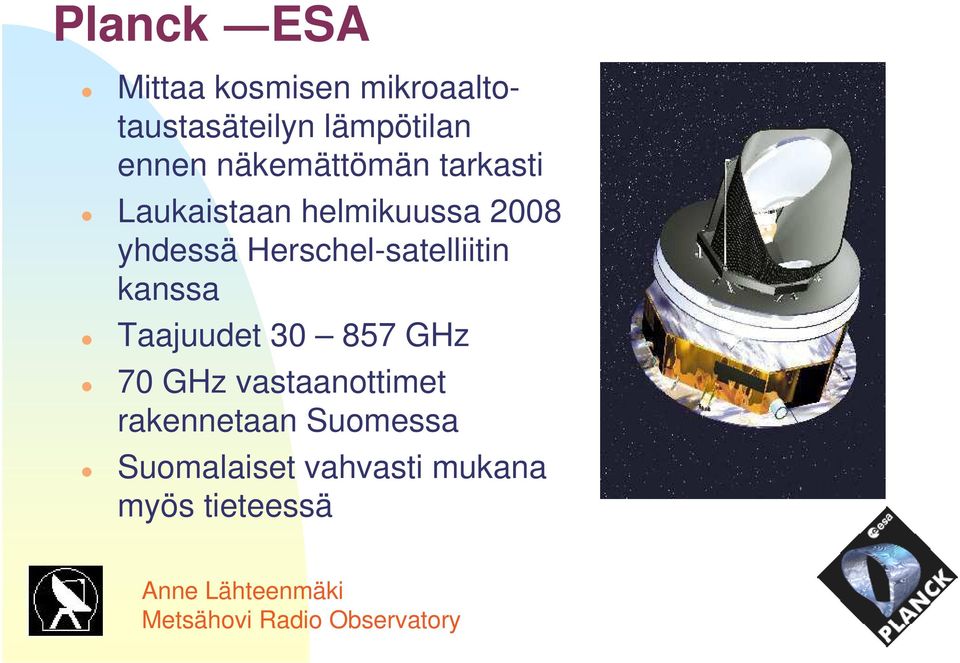 Herschel-satelliitin kanssa Taajuudet 30 857 GHz 70 GHz