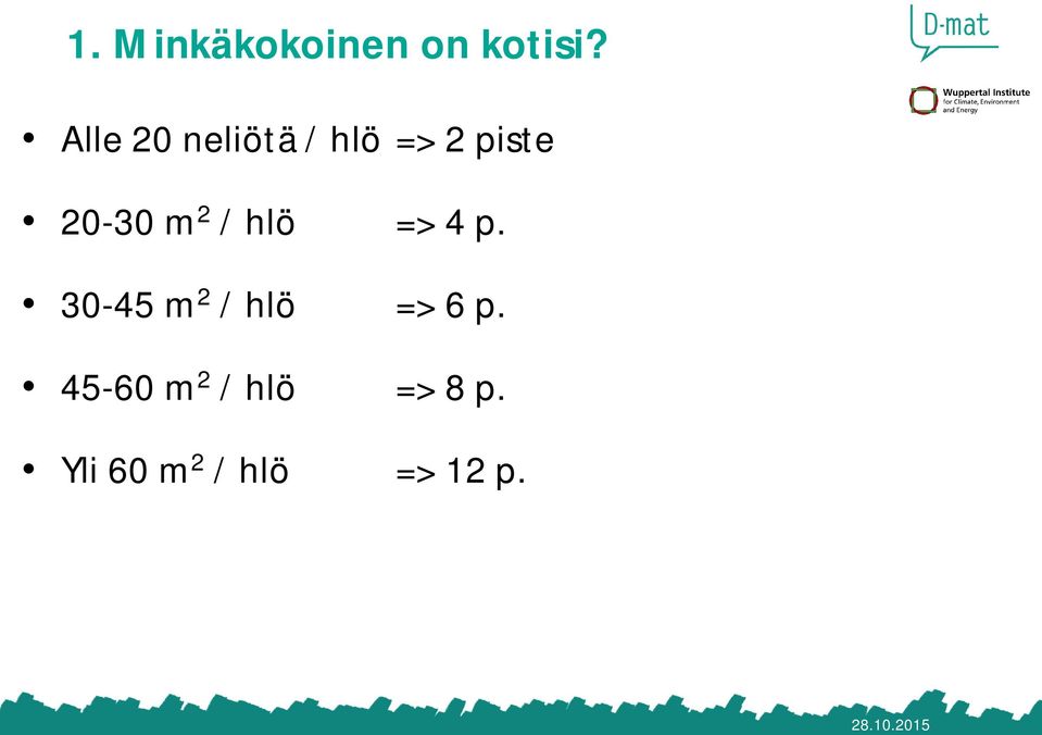 / hlö => 4 p. 30-45 m 2 / hlö => 6 p.