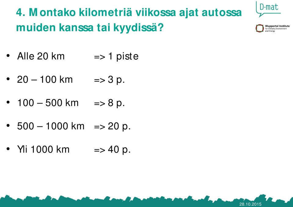 Alle 20 km => 1 piste 20 100 km => 3 p.