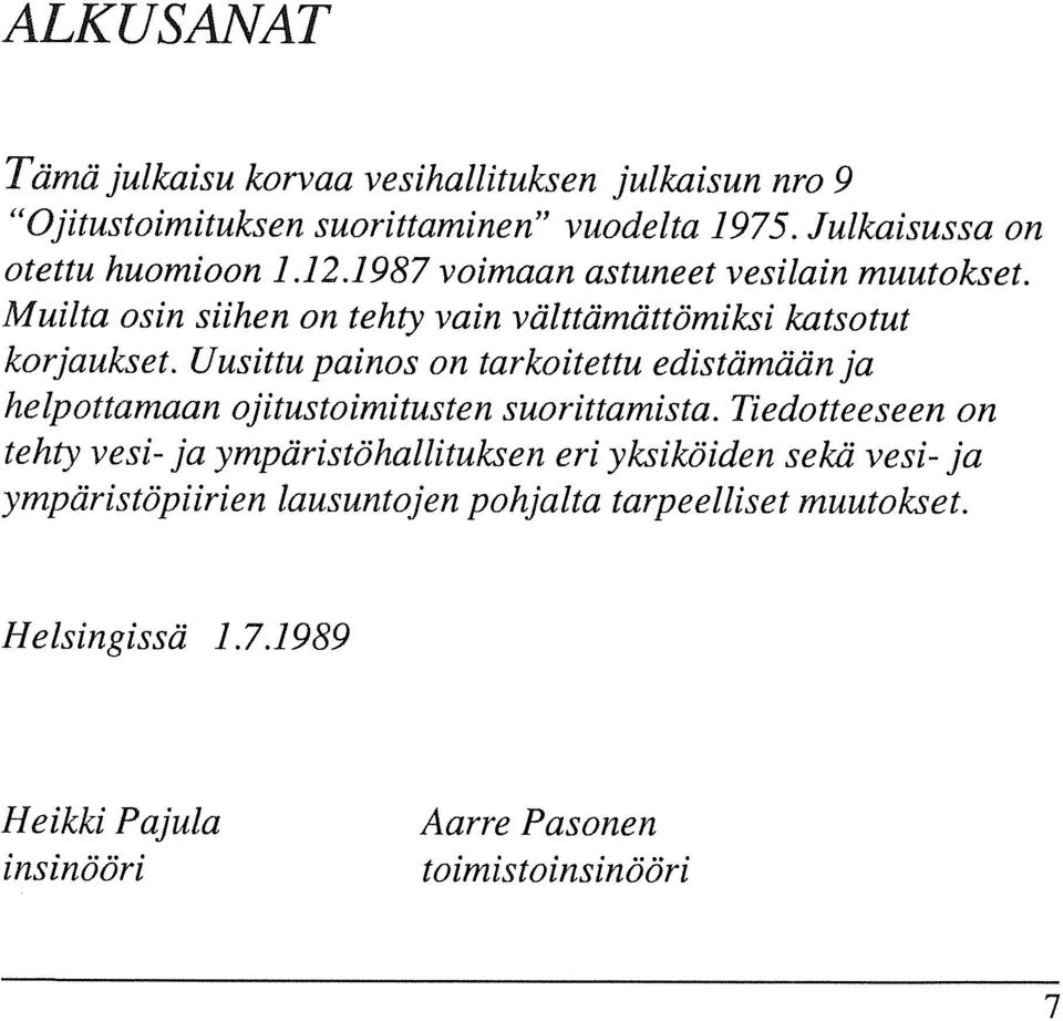 Uusittu painos on tarkoitettu edistämään ja helpottamaan ojitustoimitusten suorittamista.