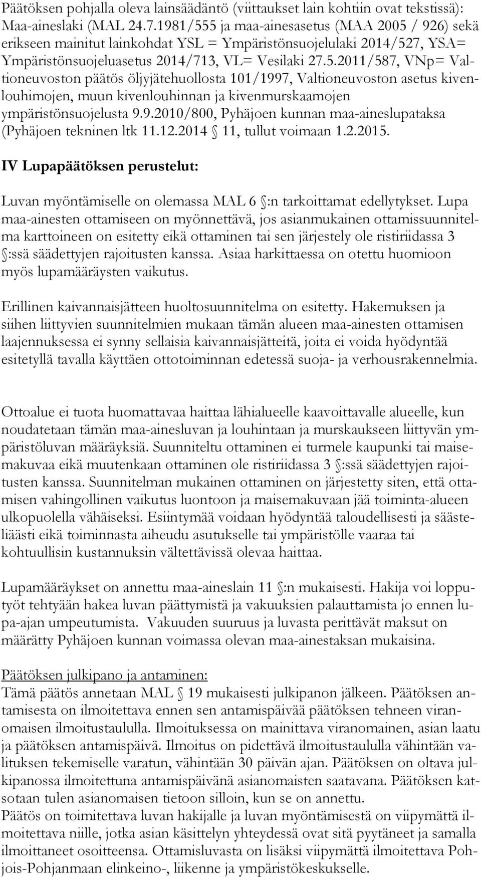 9.2010/800, Pyhäjoen kunnan maa-aineslupataksa (Pyhäjoen tekninen ltk 11.12.2014 11, tullut voimaan 1.2.2015.