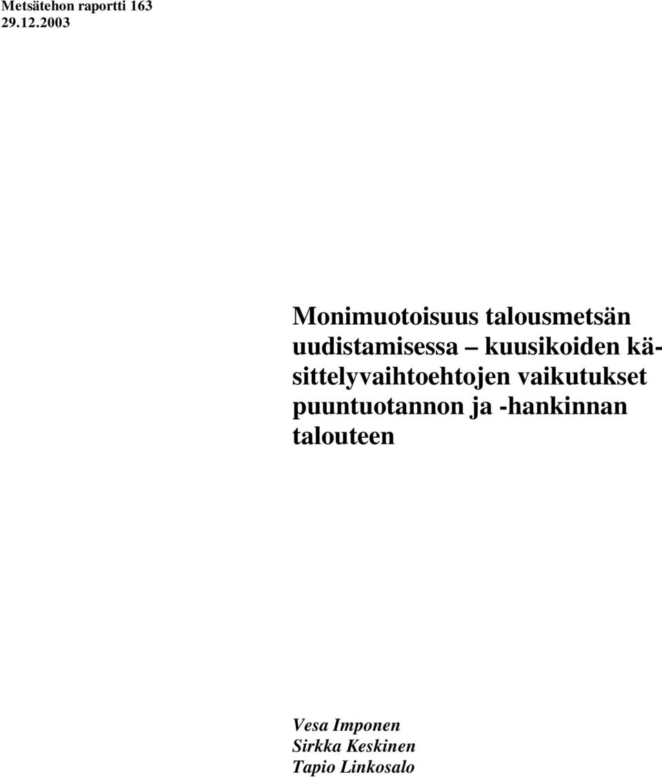 kuusikoiden käsittelyvaihtoehtojen vaikutukset