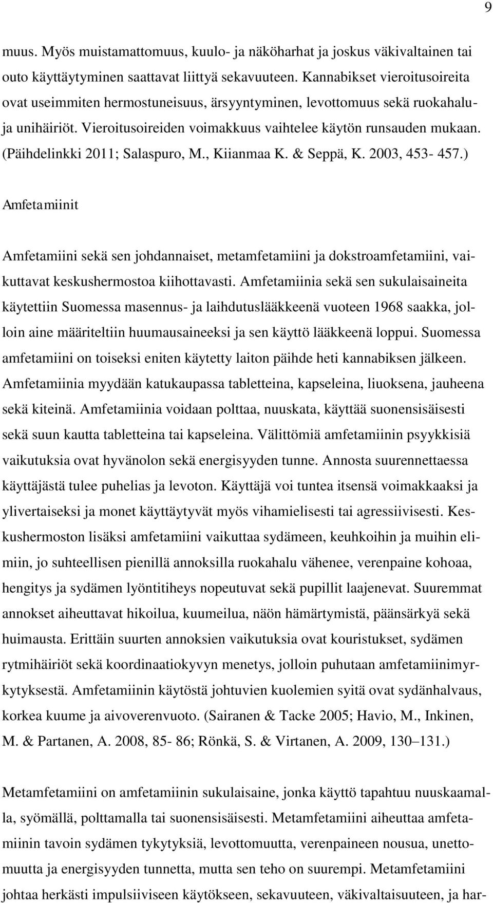 (Päihdelinkki 2011; Salaspuro, M., Kiianmaa K. & Seppä, K. 2003, 453-457.