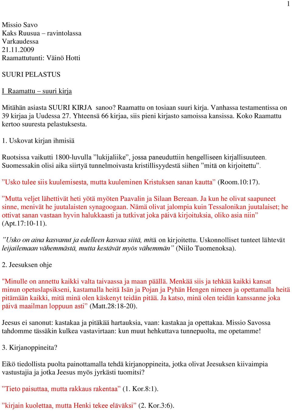 Uskovat kirjan ihmisiä Ruotsissa vaikutti 1800-luvulla lukijaliike, jossa paneuduttiin hengelliseen kirjallisuuteen.