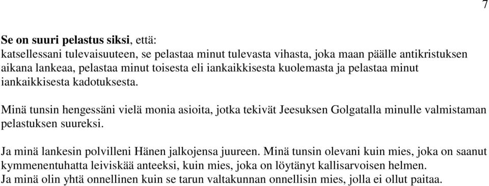 Minä tunsin hengessäni vielä monia asioita, jotka tekivät Jeesuksen Golgatalla minulle valmistaman pelastuksen suureksi.