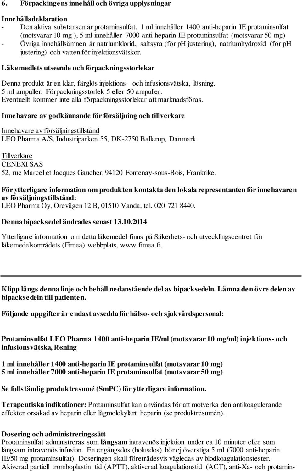 ph justering), natriumhydroxid (för ph justering) och vatten för injektionsvätskor.