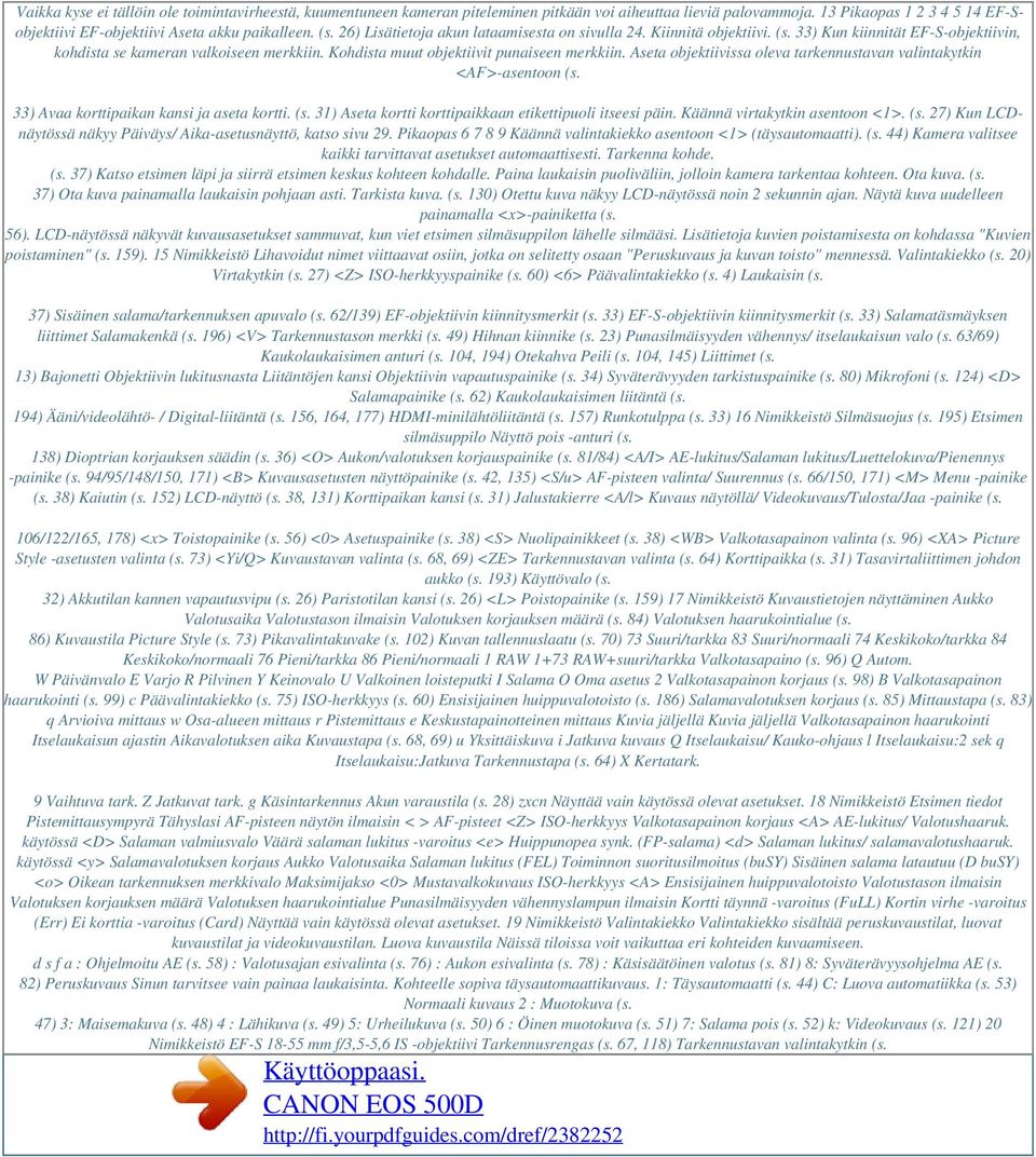 Aseta objektiivissa oleva tarkennustavan valintakytkin <AF>-asentoon (s. 33) Avaa korttipaikan kansi ja aseta kortti. (s. 31) Aseta kortti korttipaikkaan etikettipuoli itseesi päin.